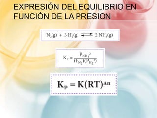 EXPRESIÓN DEL EQUILIBRIO EN
FUNCIÓN DE LA PRESION
 