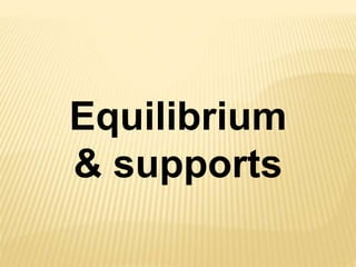 Equilibrium
& supports
 