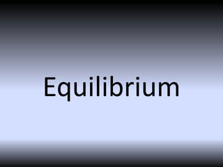 Equilibrium
 
