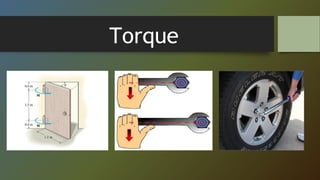 Torque
 