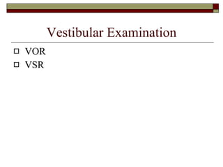 Vestibular Examination VOR VSR 