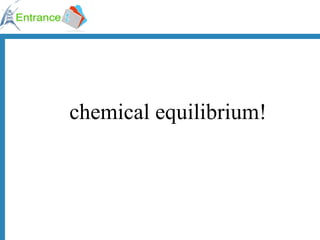 chemical   equilibrium! 
