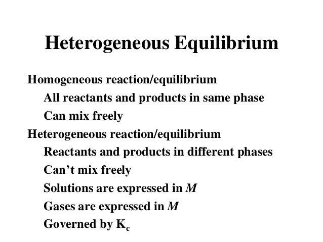 What Is The Difference Between Homogeneous And Heterogeneous Equilibrium Slide Share What Is The Difference Between Homogeneous And Heterogeneous Equilibrium Slide Share