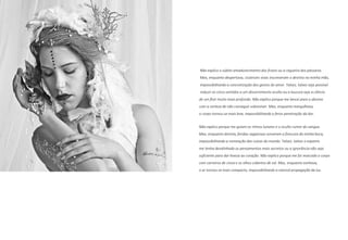 Não explico porque me guiam os ritmos lunares e o oculto rumor do sangue.
Mas, enquanto dormia, feridas vagarosas sorveram a frescura da minha boca,
impossibilitando a nomeação das coisas do mundo. Talvez, talvez o espanto
me tenha desalinhado os pensamentos mais secretos ou a ignorância não seja
suficiente para dar leveza ao coração. Não explico porque me foi marcado o corpo
com carreiros de cinza e os olhos cobertos de sal. Mas, enquanto sonhava,
o ar tornou-se mais compacto, impossibilitando a natural propagação da luz.
Não explico o súbito amadurecimento dos frutos ou a cegueira dos pássaros.
Mas, enquanto despertava, cicatrizes vivas inscreveram o destino na minha mão,
impossibilitando a concretização dos gestos do amor. Talvez, talvez seja possível
reduzir os cinco sentidos a um discernimento oculto ou a loucura seja a ciência
de um fluir muito mais profundo. Não explico porque me lancei para o abismo
com a certeza de não conseguir sobreviver. Mas, enquanto mergulhava,
o corpo tornou-se mais leve, impossibilitando a feroz penetração da dor.
 