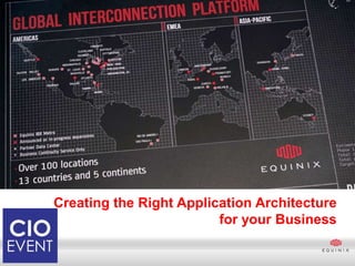 Creating the Right Application Architecture
                         for your Business
 