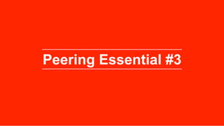 Confidential – © 2016 Equinix Inc. Equinix.com 17
Plan for private peering traffic to outgrow public peering traffic
Private
Peering
90%
Public
Peering
10%
Public vs. Private IP Bandwidth
@ Equinix*
Private Peering Delivers Highly Scalable Bandwidth
• For many networks private peering can be 9X larger
traffic volume than public peering*
• Private peering allows customers to change
networking technologies independent of the Internet
Exchange provider
• Expect private peering traffic to grow at roughly a
20% CAGR
Selection factors in a peering location
• Campus peering model (vs. distributed)
• Number of peers in the campus
Implications
• Choosing the wrong peering location can result in
costs of $1,500 per connection vs. $350
• Customers are limited to the functionality supported
by the IX platform
* Source: Equinix study
Peering Essential #5
Worldwide, 9x more IP traffic is peered privately than currently passes over all public IXs*
 