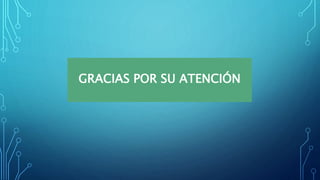 GRACIAS POR SU ATENCIÓN
 