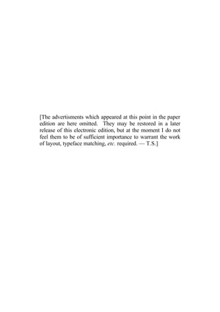 [The advertisments which appeared at this point in the paper
edition are here omitted. They may be restored in a later
release of this electronic edition, but at the moment I do not
feel them to be of sufficient importance to warrant the work
of layout, typeface matching, etc. required. — T.S.]
 