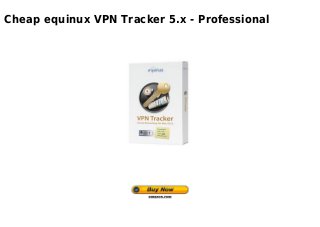 Cheap equinux VPN Tracker 5.x - Professional
 