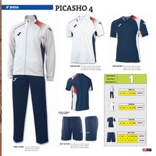 PICASHO 4




                                                            1206.98.009     Polo Short Sleeve 100% Polyester            1205.98.009         Short Sleeve 100% Polyester
                                                                            Polo Manga corta 100% Poliester                                 Manga corta 100% Poliester
                                                                            Polo Manica corta 100% Poliestere                               Manica corta 100% Poliestere




                                                                                                                                                    1
                                                                                                                 DISPONIBLE

                                                                                                                 AVAILABLE

                                                                                                                DISPONIBILITA




                                                                                                                                                        7000.12.

                                                                                                                                    S       M       L     XL XXL SENIOR




                                                                                                                                                        1206.98.

                                                                                                                                    S       M       L     XL XXL SENIOR

                                         BOLSILLO TRASERO
                                           BACK POCKET




                                                                                                                                                        1205.98.

                                                                                                                                    S       M       L     XL XXL SENIOR




                                                                                                                                                        6011S12.

                                                                                                                                S       M       L       XL XXL 3XL   SENIOR


                                                                                                                                4       6       8       10 12 14     JUNIOR

                                           6011S12.30       Tricot Bermuda 100% Polyester
                                                            Bermuda tricot 100% Poliester
7000.12.009   Tracksuit 100% Polyester                      Bermuda tricot 100% Poliestere
              Chandal 100% Poliester
              Tuta 100% Poliestere                                                                                                                                         107
 