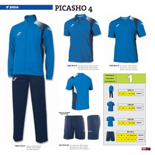 PICASHO 4




                                                    1206.98.012     Polo Short Sleeve 100% Polyester         1205.98.012    Short Sleeve 100% Polyester
                                                                    Polo Manga corta 100% Poliester                         Manga corta 100% Poliester
                                                                    Polo Manica corta 100% Poliestere                       Manica corta 100% Poliestere




                                                                                                                                            1
                                                                                                         DISPONIBLE

                                                                                                         AVAILABLE

                                                                                                        DISPONIBILITA




                                                                                                                                                7000.12.

                                                                                                                            S       M       L     XL XXL SENIOR




                                                                                                                                                1206.98.

                                                                                                                            S       M       L     XL XXL SENIOR

                                         BOLSILLO TRASERO
                                           BACK POCKET




                                                                                                                                                1205.98.

                                                                                                                            S       M       L     XL XXL SENIOR




                                                                                                                                                6011S12.

                                                                                                                        S       M       L       XL XXL 3XL   SENIOR


                                                                                                                        4       6       8       10 12 14     JUNIOR



7000.12.012   Tracksuit 100% Polyester
                                          6011S12.30    Tricot Bermuda 100% Polyester
                                                        Bermuda tricot 100% Poliester
              Chandal 100% Poliester
              Tuta 100% Poliestere
                                                        Bermuda tricot 100% Poliestere                                                                            109
 