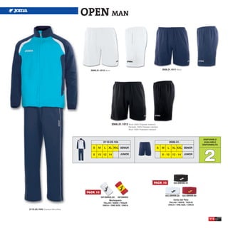 OPEN MAN



                                        2006.31.1013 Short.                                                        2006.31.1011 Short.




                                                              2006.31.1012 Short 100% Polyester interlock
                                                                               Pantalón 100% Poliester interlock
                                                                               Short 100% Poliestere interlock




                                                                                                                                                        DISPONIBLE
                                                    2110.22.104                                                          2006.31.                       AVAILABLE
                                                                                                                                                       DISPONIBILITA




                                                                                                                                                        2
                                          S    M     L   XL XXL SENIOR                                        S    M    L   XL XXL SENIOR

                                          8   10 12 14                JUNIOR                                       8 - 10   12 - 14       JUNIOR




                                                                                                           PACK 10            GO.S9H09.10



                                      PACK 10
                                                                                                                       GO.S9H09.20       GO.S9H09.60
                                                   GP.S9H02.20 GP.S9H03
                                                         Muñequera                                                           Cinta del Pelo
                                                     TALLAS / SIZES / TAGLIE                                              TALLAS / SIZES / TAGLIE
                                                    ÚNICA / ONE SIZE / ÚNICA                                             ÚNICA / ONE SIZE / ÚNICA

2110.22.1043 Tracksuit Microfiber.



                                                                                                                                                            113
 
