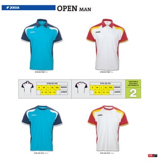 OPEN MAN




 2102.22.1023 Polo.                                     2102.22.1022 Polo.




                                                                                        DISPONIBLE
                  2102.22.102                           2101.22.101                     AVAILABLE
                                                                                       DISPONIBILITA




                                                                                        2
      S     M       L     XL      XXL SENIOR   S    M       L     XL      XXL SENIOR

           8 - 10       12 - 14       JUNIOR       8 - 10       12 - 14       JUNIOR




2101.22.1013 T-Shirt.                                   2101.22.1012 T-Shirt.
                                                                                                       115
 