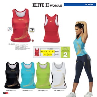 ELITE II WOMAN




      1101.22.2033    Sleeveless 85% Polyester 15% EA
                      Mesh 92% Polyester 8% EA
                      Sin manga 85% Poliester 15% EA
                      Rejilla 92% Poliester 8% EA
                      Senza maniche 85% Poliestere 15% EA
                                                                                                                         DISPONIBLE
                      Mesh 92% Poliestere 8% EA                                     1101.22.203                          AVAILABLE
                                                                                                                        DISPONIBILITA




                                                                                                                          2
                                                                        XS - S     M        L    XL    SENIOR

                                                                              6-8      10 - 12         JUNIOR




1101.22.2032 Sleeveless.              1101.22.2031 Sleeveless.   1101.22.2034 Sleeveless.             1101.22.2035 Sleeveless.

144
 