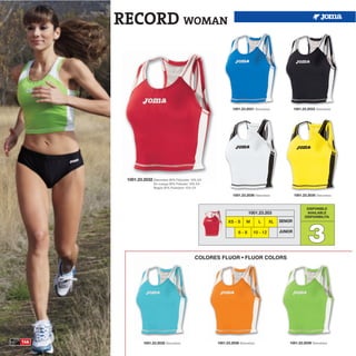 RECORD WOMAN



                                                                 1001.23.2031 Sleeveless              1001.23.2033 Sleeveless




       1001.23.2032 Sleeveless 90% Plolyester 10% EA
                       Sin manga 90% Poliester 10% EA
                       Maglia 90% Poliestere 10% EA

                                                                 1001.23.2036 Sleeveless              1001.23.2035 Sleeveless


                                                                                                              DISPONIBLE
                                                                           1001.23.203                        AVAILABLE
                                                                                                             DISPONIBILITA




                                                                                                              3
                                                              XS - S     M        L     XL   SENIOR

                                                                    6-8       10 - 12        JUNIOR




                                                 COLORES FLUOR • FLUOR COLORS




146             1001.23.2030 Sleeveless                 1001.23.2038 Sleeveless                  1001.23.2039 Sleeveless
 
