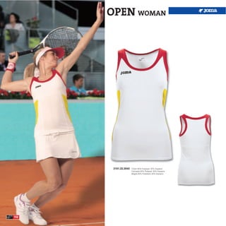 OPEN WOMAN




       2101.22.2042   T-Shirt 80% Polyester 20% Elastane
                      Camiseta 80% Poliester 20% Elastane
                      Maglia 80% Poliestere 20% Elastane




152
 