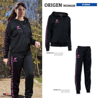 ORIGEN WOMAN




      8203W2310310   Sweatshirt 100% Polyester
                     Sudadera 100% Poliester
                     Giacca 100% Poliestere




                 8207W23.1010          Long Pant 100% Polyester
                                       Pantalón 100% Poliester
                                       Pantaloni 100% Poliestere

164
 