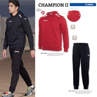 CHAMPION II
      BORDADO
      EMBROIDERY
      RICAMO




             6017.12.60   Fleece Sweatshirt 65% Polyester 35% Cotton
                          Sudadera felpa 65% Poliester 35% Algodón
                          Giacca 65% Poliestere 35% Cotton




                                                                       6011.10.10   Fleece Long Pant 65% Polyester 35% Cotton
                                                                                    Pantalón Felpa 65% Poliester 35% Algodón
174                                                                                 Pantaloni 65% Poliestere 35% Cotone
 
