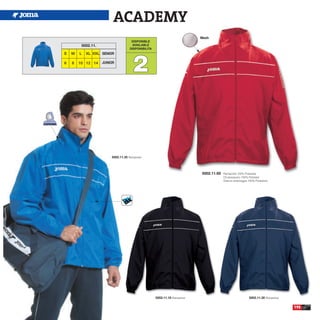 ACADEMY
                                                                            Mesh
                                     DISPONIBLE
         5002.11.                    AVAILABLE
                                    DISPONIBILITA




                                      2
S   M   L   XL XXL SENIOR

6   8   10 12 14    JUNIOR




                        5002.11.35 Rainjacket




                                                                            5002.11.60   Rainjacket 100% Polyester
                                                                                         Chubasquero 100% Poliester
                                                                                         Giacca antipioggia 100% Poliestere




                                                    5002.11.10 Rainjacket                                   5002.11.30 Rainjacket


                                                                                                                                    195
 