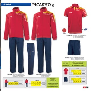 PICASHO 3




                                                                                                                        TEJIDO
                                                                                                                       BAMBOO


                                                                                                                                 1153.98.004   Short Sleeve 100% Polyester Bamboo
                                                                                                                                               Polo 100% Poliester Bamboo
                                                                                                                                               Polo 100% Poliestere Bamboo




                                                                                                                           1015.08.111 100% Polyester Microfiber Bermuda
                                                                                                                                         Bermuda 100% Poliester Microfibra
                                                                                                                                         Bermuda 100% Poliestere Microfiber


                                                                                                                        DISPONIBLE         HASTA FIN DE EXISTENCIAS
                                                                                                                        AVAILABLE               UP TO END OF STOCK
                                                                                                                       DISPONIBILITA        AD ESAURIMENTO SCORTE


                                                                                                                                                      1153.98.

                                                                                                                                           S     M    L    XL XXL SENIOR

                                                                                                                                                 8 - 10    12 - 14    JUNIOR
7000.10.60   100% Polyester Microfiber Tracksuit             7005.10.60   100% Dull Polyester Tracksuit
             Chandal de Microfibra 100% Poliester                         Chandal 100% Poliester Dull
             Tuta di Microfibra 100% Poliestere                           Tuta 100% Poliestere Dull
                                                                                                                                                      1015.08.
                                                                                                     DISPONIBLE                            S     M    L    XL XXL SENIOR
                                                                                                     AVAILABLE
                                                            7005.10.                                DISPONIBILITA
                  7000.10.                                                                                                                       8    10 12 14        JUNIOR
                                                    S   M   L   XL XXL SENIOR
   S   M      L    XL XXL SENIOR                                                               HASTA FIN EXISTENCIAS
                                                    6   8   10 12 14       JUNIOR               UP TO END OF STOCK
                                                                                             AD ESAURIMENTO SCORTE
                                                                                                                                                                          221
 