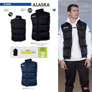 ALASKA
BORDADO      BORDADO
EMBROIDERY   EMBROIDERY
RICAMO       RICAMO




                                        8003.12.10   Sleeveless Jacket 100% Polyamide
                                                     Chaleco 100% Poliamida
                                                     Gilet 100% Poliamida


                                                             DISPONIBLE
                                                             AVAILABLE
                             8003.12.                       DISPONIBILITA




                                                              2
              S    M     L    XL XXL SENIOR




                  8003.12.30 Sleeveless Jacket                                          227
 