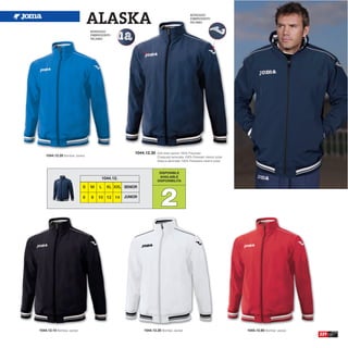 ALASKA                                                   BORDADO
                                                                                         EMBROIDERY
                                                                                         RICAMO


                                BORDADO
                                EMBROIDERY
                                RICAMO




                                                     1044.12.30   Soft shell Jacket 100% Polyester
    1044.12.35 Bomber Jacket.                                     Chaqueta laminada 100% Poliester interior polar
                                                                  Giacca laminada 100% Poliestere interior polar



                                                                   DISPONIBLE
                                                                   AVAILABLE
                                     1044.12.
                                                                  DISPONIBILITA




                                                                    2
                            S   M   L   XL XXL SENIOR

                            6   8   10 12 14    JUNIOR




1044.12.10 Bomber Jacket.                                1044.12.20 Bomber Jacket.                                  1044.12.60 Bomber Jacket.
                                                                                                                                                229
 