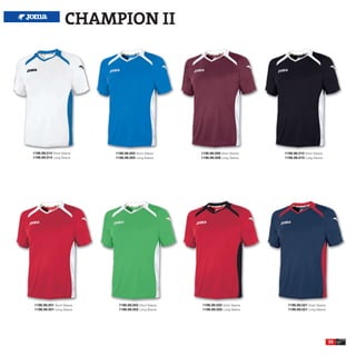 CHAMPION II




1196.98.014 Short Sleeve    1196.98.005 Short Sleeve    1196.98.008 Short Sleeve   1196.98.010 Short Sleeve
1196.99.014 Long Sleeve     1196.99.005 Long Sleeve     1196.99.008 Long Sleeve    1196.99.010 Long Sleeve




 1196.98.001 Short Sleeve    1196.98.002 Short Sleeve   1196.98.020 Short Sleeve     1196.98.021 Short Sleeve
 1196.99.001 Long Sleeve     1196.99.002 Long Sleeve    1196.99.020 Long Sleeve      1196.99.021 Long Sleeve




                                                                                                                33
 