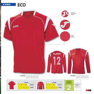 ECO
                                                                                                  BORDADO
                                                                                                  EMBROIDERY
                                                                                                  RICAMO




                                                                                                  TEJIDO
                                                                                                  FABRIC
                                                                                                  TESSUTO




    1149.98.002   Short Sleeve 100% polyester interlock                                         1149.99.002   Long Sleeve 100% polyester interlock
                  Manga corta 100% poliester interlock                                                        Manga larga 100% poliester interlock
                  Manica corta 100% poliestere interlock                                                      Manica lunga 100% poliestere interlock



                                                                                         DISPONIBLE
           1149.98.                                                 1149.99.             AVAILABLE
                                                                                        DISPONIBILITA




                                                                                         2
S    M    L   XL             SENIOR                        S   M   L   XL      SENIOR

6     8   10 12 14           JUNIOR                        6   8   10 12 14    JUNIOR

                                                                                                                                            61
 