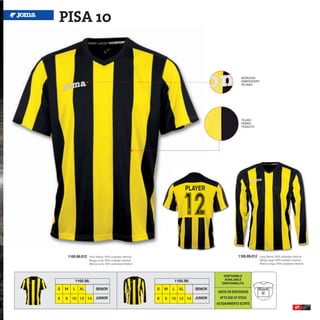PISA 10


                                                                                                             BORDADO
                                                                                                             EMBROIDERY
                                                                                                             RICAMO




                                                                                                             TEJIDO
                                                                                                             FABRIC
                                                                                                             TESSUTO




        1165.98.012   Short Sleeve 100% polyester interlock                                                1165.99.012   Long Sleeve 100% polyester interlock
                      Manga corta 100% poliester interlock                                                               Manga larga 100% poliester interlock
                      Manica corta 100% poliestere interlock                                                             Manica lunga 100% poliestere interlock



                                                                                                DISPONIBLE
                                                                                                AVAILABLE
            1165.98.                                                    1165.99.
                                                                                               DISPONIBILITA
S   M      L   XL          SENIOR                              S   M   L   XL      SENIOR
                                                                                             HASTA FIN EXISTENCIAS
6   8     10 12 14         JUNIOR                              6   8   10 12 14    JUNIOR     UP TO END OF STOCK
                                                                                            AD ESAURIMENTO SCORTE
                                                                                                                                                       67
 