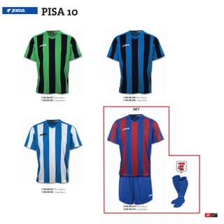 PISA 10




1165.98.007 Short Sleeve   1165.98.008 Short Sleeve
1165.99.007 Long Sleeve    1165.99.008 Long Sleeve



                                    SET




1165.98.001 Short Sleeve
1165.99.001 Long Sleeve




                           3165.98.015 Short Sleeve
                           3165.99.015 Long Sleeve

                                                      69
 