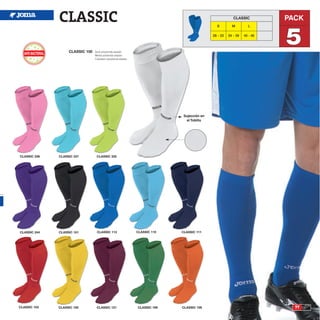 CLASSIC                                                                                      CLASSIC          PACK


                                                                                                                            5
                                                                                                S         M         L

                                                                                              28 - 33   34 - 39   40 - 46



                   CLASSIC 100   Sock polyamide elastan
                                 Media poliamida elastan
                                 Calzettoni polyamide elastan




                                                                               Sujección en
                                                                                 el Tobillo




CLASSIC 336   CLASSIC 337         CLASSIC 335




CLASSIC 244   CLASSIC 101         CLASSIC 113                   CLASSIC 110   CLASSIC 111




CLASSIC 103   CLASSIC 105         CLASSIC 121                   CLASSIC 189   CLASSIC 106                                     77
 