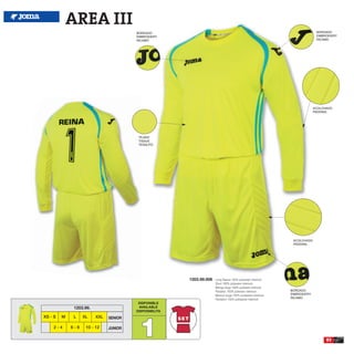 AREA III
                                        BORDADO                                                                              BORDADO
                                        EMBROIDERY                                                                           EMBROIDERY
                                        RICAMO                                                                               RICAMO




                                                                                                                            ACOLCHADO
                                                                                                                            PADDING




                                         TEJIDO
                                         TISSUE
                                         TESSUTO




                                                                                                                ACOLCHADO
                                                                                                                PADDING




                                                        1203.99.006   Long Sleeve 100% polyester interlock
                                                                      Short 100% polyester interlock
                                                                      Manga larga 100% poliester interlock
                                                                      Pantalón 100% poliester interlock        BORDADO
                                                                      Manica lunga 100% poliestere interlock   EMBROIDERY
                                                                      Pantaloni 100% poliestere interlock      RICAMO
                                         DISPONIBLE
              1203.99.                   AVAILABLE
                                        DISPONIBILITA




                                         1
XS - S   M    L    XL    XXL   SENIOR

    2-4      6-8    10 - 12    JUNIOR

                                                                                                                                  83
 