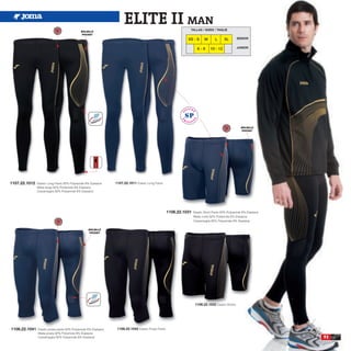 BOLSILLO
                                                                     ELITE II MAN                                TALLAS / SIZES / TAGLIE
                                              POCKET
                                                                                                                XS - S      M       L     XL         SENIOR


                                                                                                                       6-8      10 - 12              JUNIOR




                                                                                                                                                       BOLSILLO
                                                                                                                                                        POCKET




1107.22.1012   Elastic Long Pants 92% Polyamide 8% Elastane     1107.22.1011 Elastic Long Pants.
               Malla larga 92% Poliamida 8% Elastane
               Calzamaglia 92% Polyamide 8% Elastane




                                                                                                      1106.22.1031   Elastic Short Pants 92% Polyamide 8% Elastane
                                                                                                                     Malla corta 92% Poliamida 8% Elastane
                                                                                                                     Calzamaglia 92% Polyamide 8% Elastane

                                                  BOLSILLO
                                                   POCKET




                                                                                                                      1106.22.1032 Elastic Shorts.




1106.22.1041   Elastic pirate pants 92% Polyamide 8% Elastane    1106.22.1042 Elastic Pirate Pants.
               Malla pirata 92% Poliamida 8% Elastane
               Calzamaglia 92% Polyamide 8% Elastane                                                                                                                 93
 