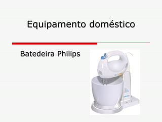 Equipamento doméstico Batedeira Philips 