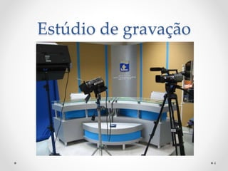 Estúdio de gravação
4
 