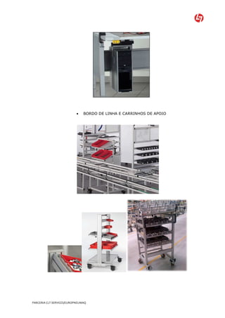 •   BORDO DE LINHA E CARRINHOS DE APOIO




PARCERIA CLT SERVICES/EUROPNEUMAQ
 