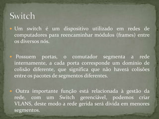  Passivo: usado como ponto de ligação