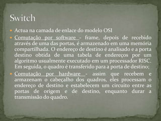 Vantagens: Muito mais rápido;  