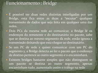 Se o switch avariar o prejuízo será alto.
