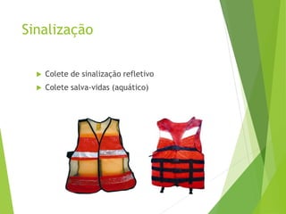 Sinalização
 Colete de sinalização refletivo
 Colete salva-vidas (aquático)
 