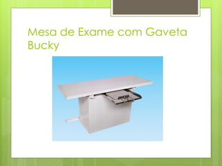 Mesa de Exame com Gaveta
Bucky
 
