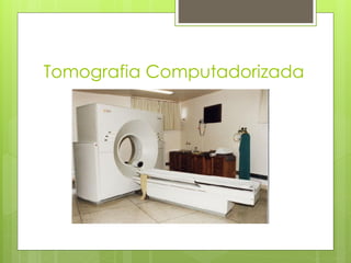 Tomografia Computadorizada
 