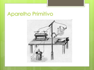 Aparelho Primitivo
 