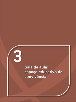 53
I
M
P
O
R
T
A
N
T
E
UNIDADE
3
–
Sala
de
aula:
espaço
educativo
de
convivência
 