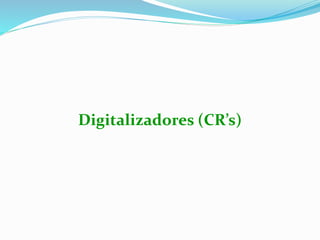 Digitalizadores (CR’s)
 