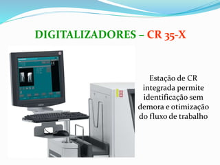 Estação de CR
integrada permite
identificação sem
demora e otimização
do fluxo de trabalho
DIGITALIZADORES – CR 35-X
 