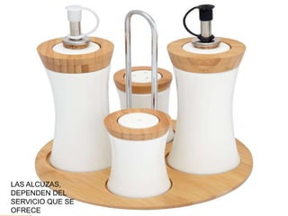 LAS ALCUZAS,
DEPENDEN DEL
SERVICIO QUE SE
OFRECE
 