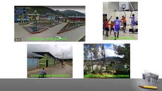 PLAZUELA JOSE GALVEZ
BOSQUE DE PIEDRA SANTO DOMINGO
COLISEO CERRADO
ESTADIO JUAN MALDONADO
 