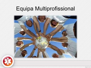 Equipa Multiprofissional 
 