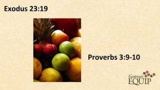 Exodus 23:19




               Proverbs 3:9-10
 